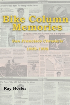 Paperback Bike Column Memories: San Francisco Chronicle 1985-1988 Book