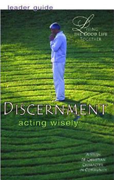 Paperback Living the Good Life Together - Discernment Leader Guide: Acting Wisely Book
