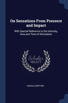 Paperback On Sensations From Pressure and Impact: With Special Reference to the Intensity, Area and Time of Stimulation Book