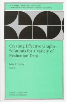 Paperback Creating Effective Graphs: Solutions for a Variety of Evaluation Data: New Directions for Evaluation, Number 73 Book
