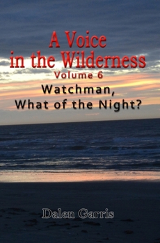 Paperback A Voice in the Wilderness - Watchman, What of the Night? Book