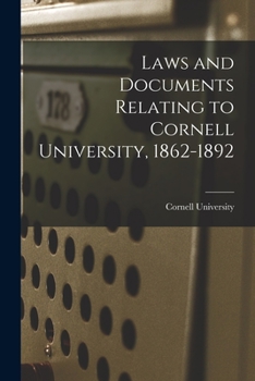 Paperback Laws and Documents Relating to Cornell University, 1862-1892 Book