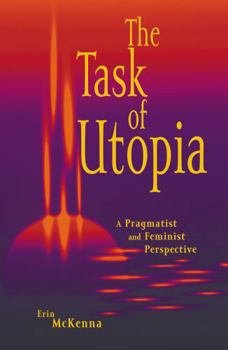 Paperback The Task of Utopia: A Pragmatist and Feminist Perspective Book
