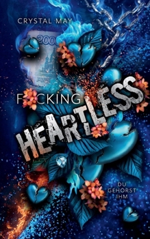 F*cking Heartless: Du gehörst ihm (German Edition)