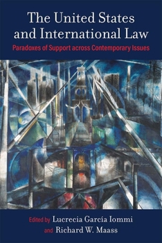 Paperback The United States and International Law: Paradoxes of Support Across Contemporary Issues Book