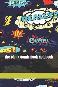 The Blank Comic Book Notebook: Original Design - Create Your Own Comic Book Strip, Variety of Templates For Comic Book Drawing -[Classic]