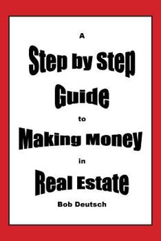 Paperback A Step by Step Guide to Making Money in Real Estate! Book