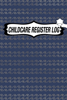 Paperback Childcare Register Log: Daily Childcare Register Log, Attendance Logbook, Generic Sign In And Out Registration Book