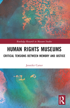 Paperback Human Rights Museums: Critical Tensions Between Memory and Justice Book