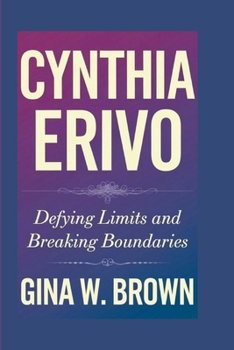 CYNTHIA ERIVO: Defying Limits And Breaking Boundaries