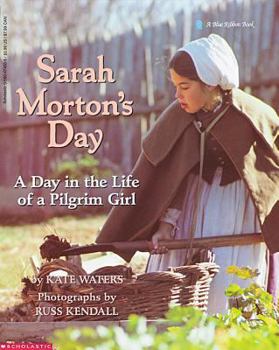 Sarah Morton's Day: A Day in the Life of a Pilgrim Girl