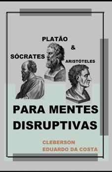 Paperback Sócrates, Platão e Aristóteles Para Mentes Disruptivas [Portuguese] Book
