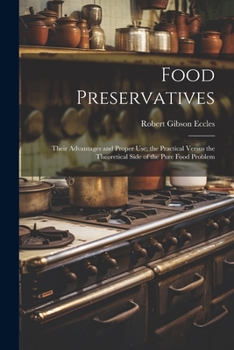 Paperback Food Preservatives: Their Advantages and Proper Use; the Practical Versus the Theoretical Side of the Pure Food Problem Book
