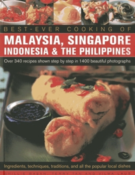 Paperback Best Ever Cooking of Malaysia, Singapore, Indonesia & the Philippines: Over 340 Recipes Shown Step by Step in 1400 Beautiful Photographs; Ingredients, Book