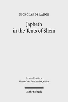 Hardcover Japheth in the Tents of Shem: Greek Bible Translations in Byzantine Judaism Book