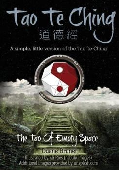 Paperback The Tao Te Ching - A modernized Tao Te Ching (illustrated, b/w): The Tao of Empty Space Book