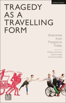 Hardcover Tragedy as a Travelling Form: Itineraries from Thespis to Today Book
