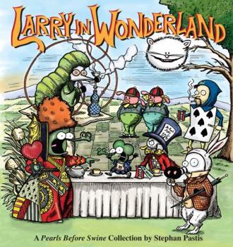 Paperback Larry in Wonderland, 16: A Pearls Before Swine Collection Book