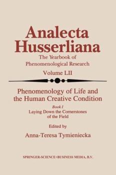 Paperback Phenomenology of Life and the Human Creative Condition: Book I Laying Down the Cornerstones of the Field Book