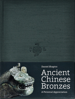Hardcover Ancient Chinese Bronzes: A Personal Appreciation Book