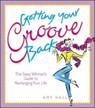 Paperback Getting Your Groove Back: The Sassy Woman's Guide to Recharging Your Life Book