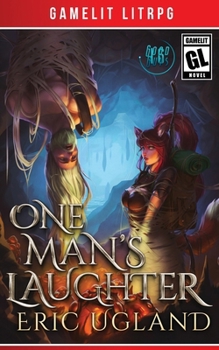 One Man's Laughter : A LitRPG/Gamelit Adventure