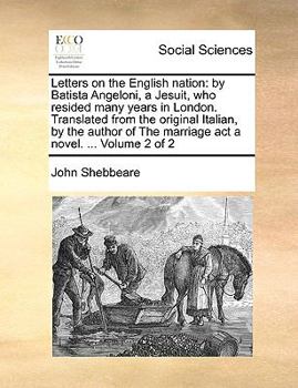 Paperback Letters on the English Nation: By Batista Angeloni, a Jesuit, Who Resided Many Years in London. Translated from the Original Italian, by the Author o Book