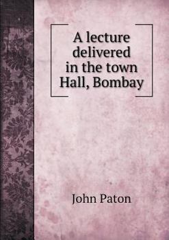 Paperback A lecture delivered in the town Hall, Bombay Book
