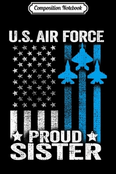 Paperback Composition Notebook: Proud Sister US Air Force - USAF Journal/Notebook Blank Lined Ruled 6x9 100 Pages Book