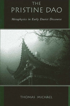 Paperback The Pristine DAO: Metaphysics in Early Daoist Discourse Book