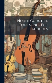 Hardcover North Countrie Folk-songs For Schools Book