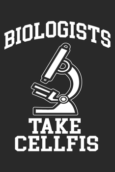 Biologists Take Cellfis: Biology Notebook Blank Line Journal Lined with Lines 6x9 120 Pages Checklist Record Book Take Notes Science Biologist Planner ... Gift for Biology Teacher Science Lover