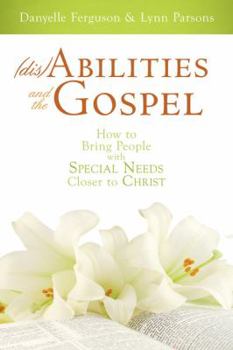 Paperback Disabilities and the Gospel: How to Bring People with Special Needs Closer to Christ Book