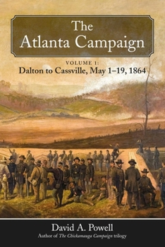 Hardcover The Atlanta Campaign: Volume 1: Dalton to Cassville, May 1-19, 1864 Book