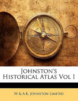 Paperback Johnston's Historical Atlas Vol I Book