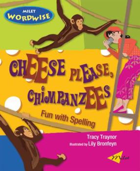 Paperback Cheese Please, Chimpanzees: Fun with Spelling Book