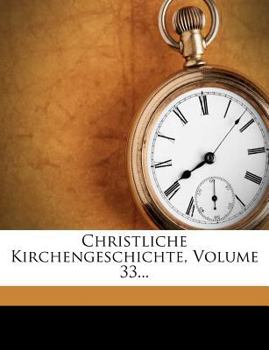 Paperback Christliche Kirchengeschichte, Volume 33... Book