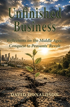 Paperback Unfinished Business: Reflections on the Middle Ages: Conquest to Peasants' Revolt Book