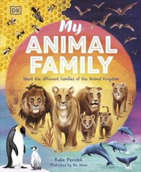 My Animal Family: Meet The Different Families of the Animal Kingdom