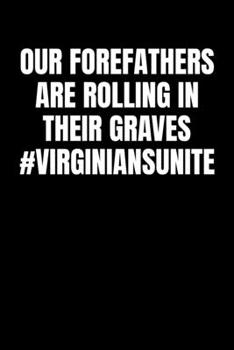 Our Forefathers Are Rolling in Their Graves #VirginiansUnite: Dream Journal - 6”x9” - 120 pages - Dream Recording Notebook - Matte Cover