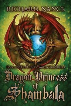 Paperback Dragon Princess of Shambala: Book 3 of The Hidden World Chronicles Book