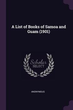Paperback A List of Books of Samoa and Guam (1901) Book