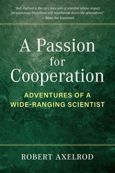 Hardcover A Passion for Cooperation: Adventures of a Wide-Ranging Scientist Book