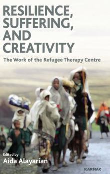 Paperback Resilience, Suffering and Creativity: The Work of the Refugee Therapy Centre Book