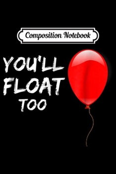 Composition Notebook: You'll Float Too Women Red Balloon Christmas  Journal/Notebook Blank Lined Ruled 6x9 100 Pages