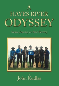 Hardcover A Hayes River Odyssey: Canoe Journey to York Factory Book
