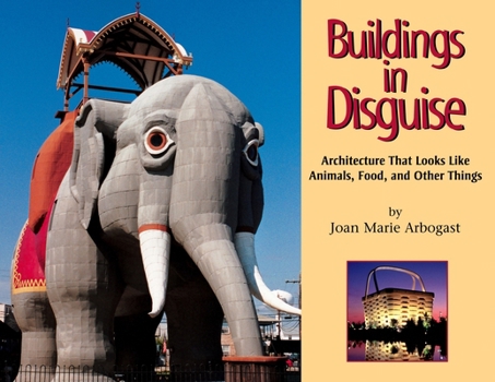 Paperback Buildings in Disguise: Architecture That Looks Like Animals, Food, and Other Things Book