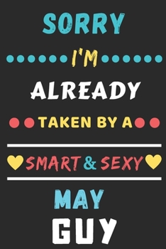 Paperback Sorry I'm already Taken by a Smart & Sexy May guy: lined notebook, funny gift for girls, women Book