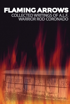 Paperback Flaming Arrows: Writings of Animal Liberation Front (A.L.F.) Activist Rod Coronado Book