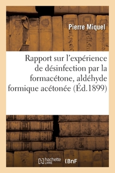 Paperback Rapport sur l'expérience de désinfection par la formacétone, aldéhyde formique acétonée [French] Book